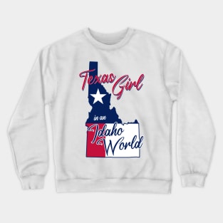 Texas Girl in an Idaho World Crewneck Sweatshirt